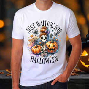 Just Waiting For Halloween  T-Shirt, Sweatshirt, Hoodie or Tote Bag
