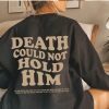 Death Could Not Hold Him T-Shirt 2