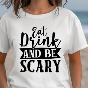 Eat Drink  and Be Scary  T-Shirt, Sweatshirt, Hoodie or Tote Bag
