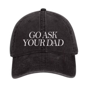 Embroidered Go Ask Your Dad Hat