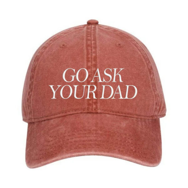 Embroidered Go Ask Your Dad Hat