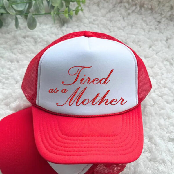 Embroidered Tired As A Mother Foam Trucker Hat