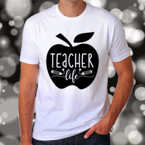 Teacher Life T-Shirt, Sweatshirt, Hoodie or Tote Bag