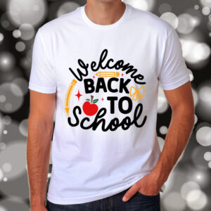 Welcome Back To School T-Shirt, Sweatshirt, Hoodie or Tote Bag