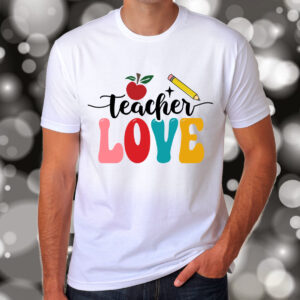 Teacher Love T-Shirt, Sweatshirt, Hoodie or Tote Bag